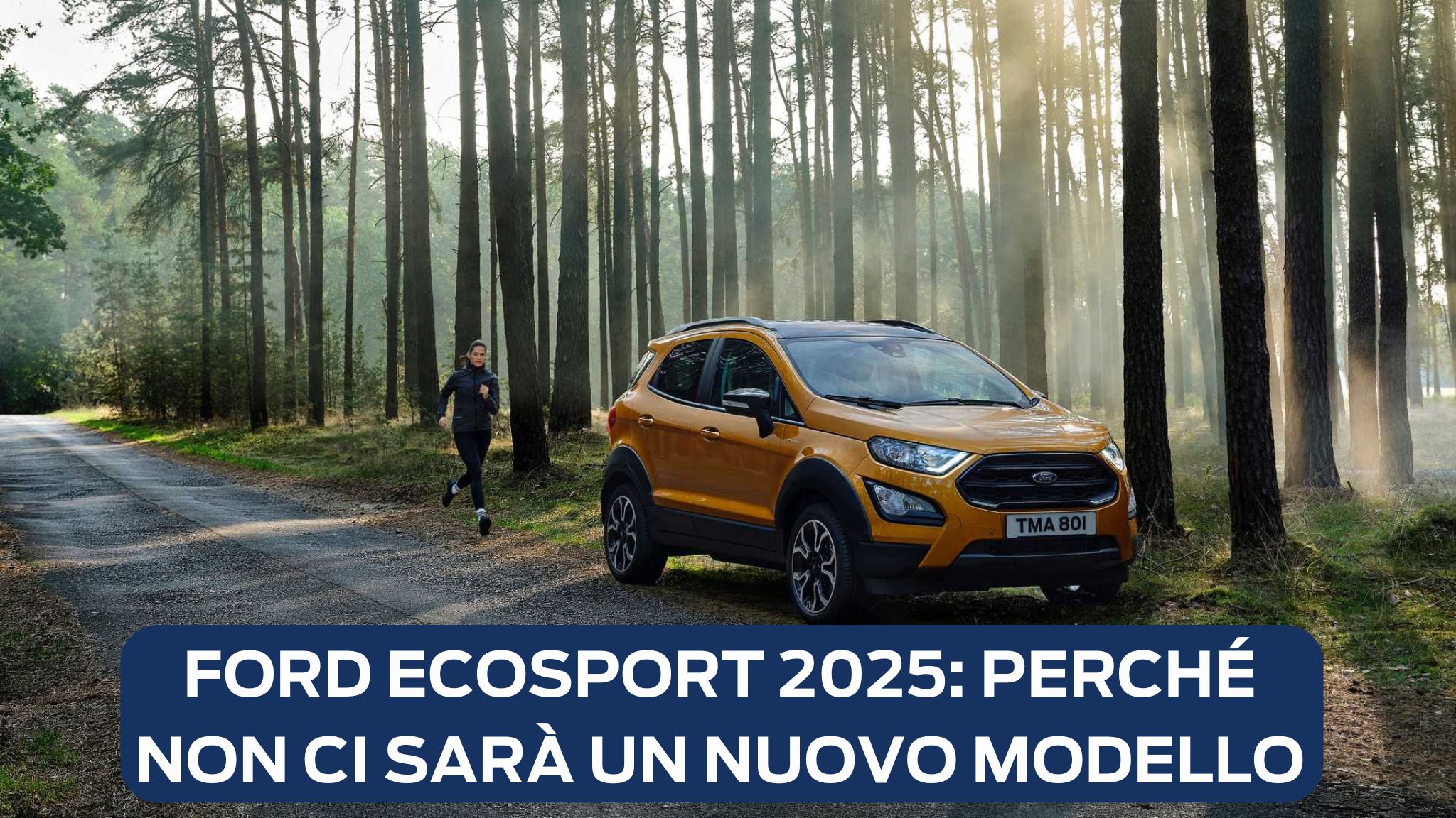 Ford Ecosport 2025 Perché Non Ci Sarà Un Nuovo Modello